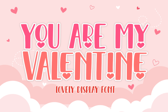 You Are My Valentine: A Display Font for Bold Statements